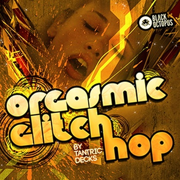 ORGASMIC GLITCH HOP BY TANTRIC DECKS(オンライン納品)(2時間以内に納品)