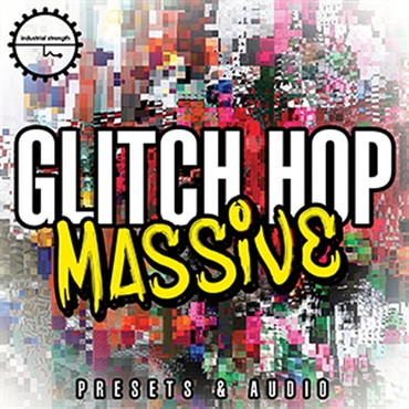 INDUSTRIAL STRENGTH GLITCH HOP MASSIVE(オンライン納品)(2時間以内に納品)