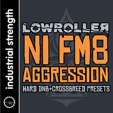 LOWROLLER NI FM8 AGGRESSION(オンライン納品)(2時間以内に納品)