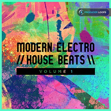 PRODUCER LOOPS MODERN ELECTRO HOUSE BEATS VOL 1(オンライン納品)(2時間以内に納品)