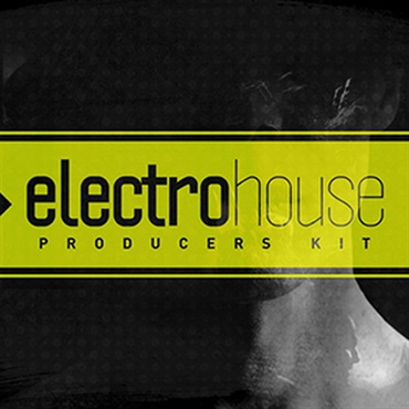 ELECTRO HOUSE - PRODUCERS KIT(オンライン納品)(2時間以内に納品)