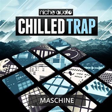 CHILLED TRAP - MASCHINE(オンライン納品)(2時間以内に納品)