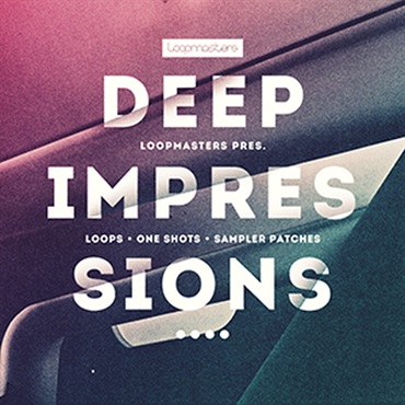 LOOPMASTERS DEEP IMPRESSIONS(オンライン納品)(2時間以内に納品)