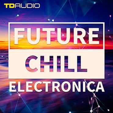 TD AUDIO - FUTURE CHILL & ELECTRONICA(オンライン納品)(2時間以内に納品)
