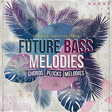 FREAKY LOOPS FUTURE BASS MELODIES(オンライン納品)(2時間以内に納品)