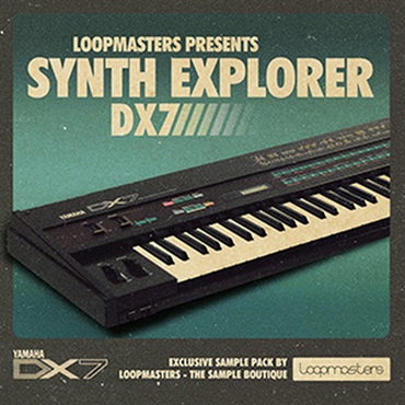 LOOPMASTERS SYNTH EXPLORER - DX7(オンライン納品)(2時間以内に納品)