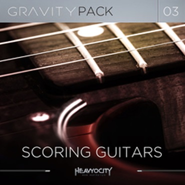 【ヘヴィオシティSCORE LOUDER サマーセール！】GRAVITY PACK 03 - SCORING GUITARS(オンライン納品)(2時間以内に納品)