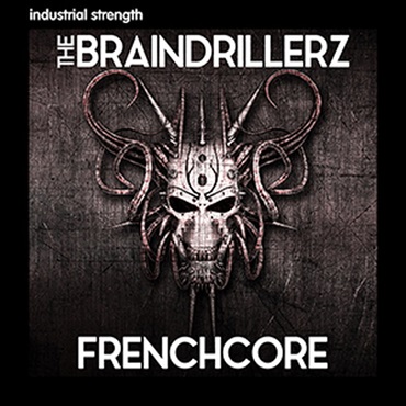 INDUSTRIAL STRENGTH THE BRAINDRILLERZ - FRENCHCORE(オンライン納品)(2時間以内に納品)