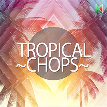 TROPICAL CHOPS(オンライン納品)(2時間以内に納品)