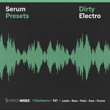 DIRTY ELECTRO - SERUM PRESETS(オンライン納品)(2時間以内に納品)