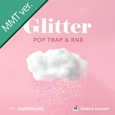 BIG FISH AUDIO GLITTER:POP， TRAP， AND RNB MMT(オンライン納品)(2時間以内に納品)