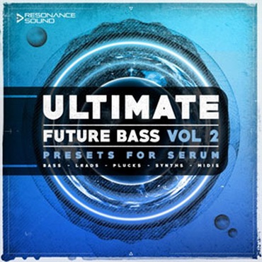 ULTIMATE FUTURE BASS FOR SERUM VOL.2(オンライン納品)(2時間以内に納品)