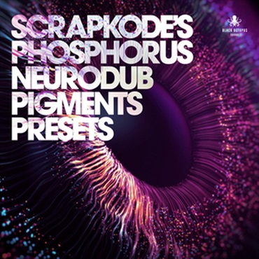 SCRAPKODE'S PHOSPHORUS - NEURODUB PIGMENTS PRESETS(オンライン納品)(2時間以内に納品)