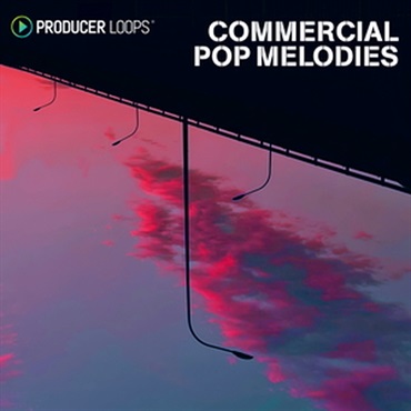 PRODUCER LOOPS COMMERCIAL POP MELODIES(オンライン納品)(2時間以内に納品)