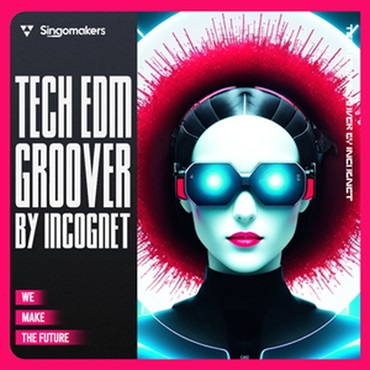 SINGOMAKERS TECH EDM GROOVER BY INCOGNET(オンライン納品)(2時間以内に納品)