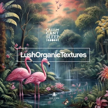 LUSH ORGANIC TEXTURES BY CALLUMCANTSLEEP(オンライン納品)(2時間以内に納品)