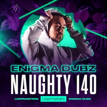 LOOPMASTERS ENIGMA DUBZ - NAUGHTY 140(オンライン納品)(2時間以内に納品)