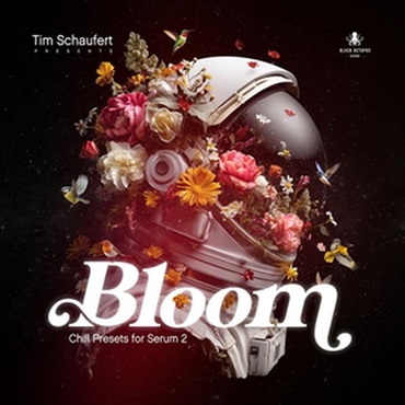 Bloom - Chill Presets for Serum 2 by Tim Schaufert(オンライン納品)(2時間以内に納品)