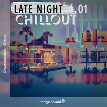 LATE NIGHT CHILLOUT 1 (ダウンテンポ)(チルアウト)(コンストラクションキット)(オンライン納品)(2時間以内に納品)