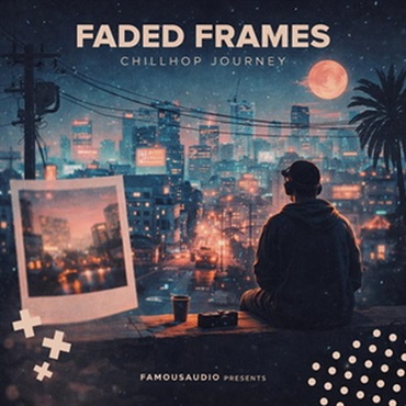 FAMOUS AUDIO Faded Frames - A Chillhop Journey (チルホップ)(ローファイジャンル)(サンプルパック)(オンライン納品)(2時間以内に納品)