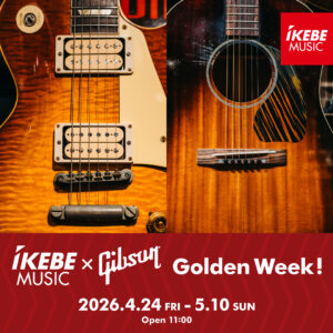 IKEBE×Gibson Golden Week!