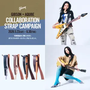 GIBSON × AQUBE　COLLABORATION STRAP CAMPAIGN