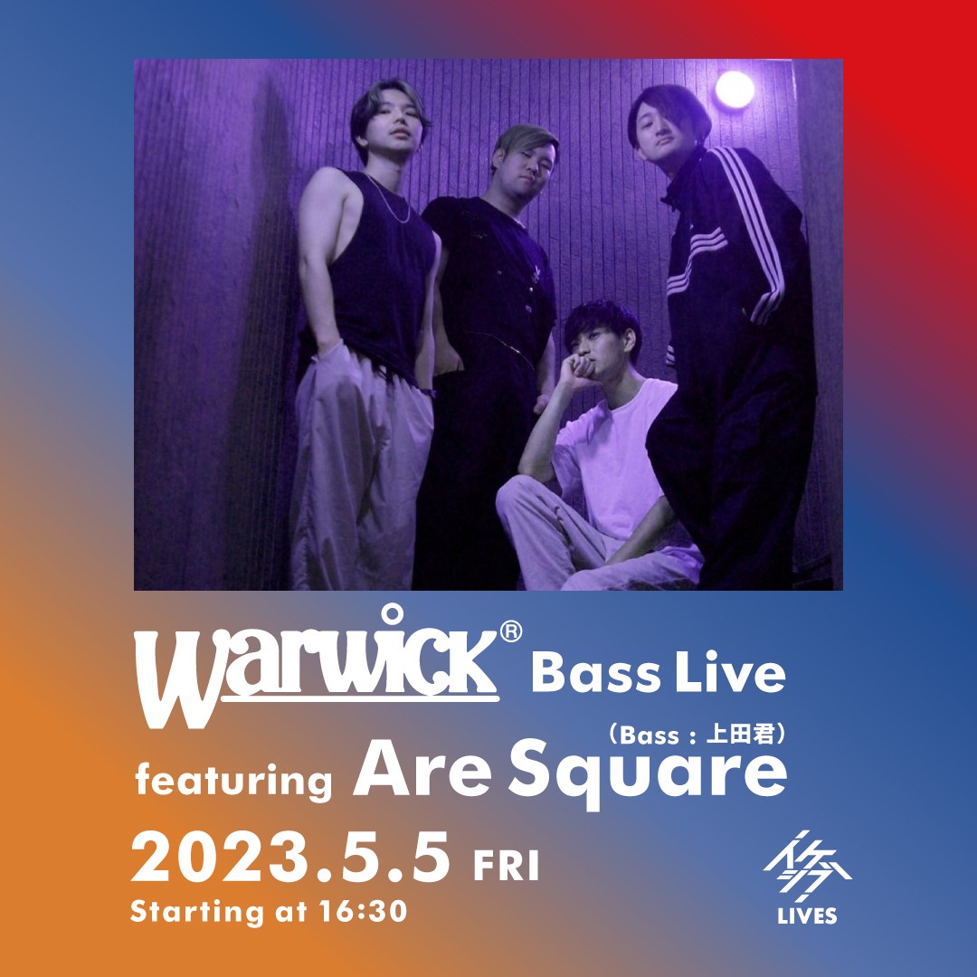 Warwick Bass Live featuring Are Square（Bass : 上田君）